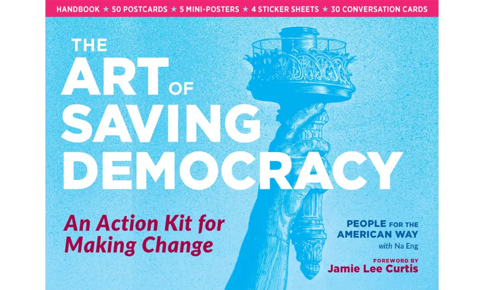 The cover of The Art of Saving Democracy with a blue background, the Statue of Liberty's Torch, and text reading "The Art of Saving Democracy: An Action Kit for Making Change. People For the American Way with Na Eng. Forward by Jamie Lee Curtis.
