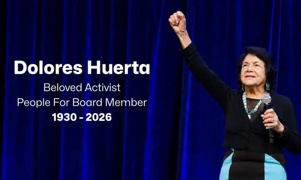 An image of Dolores Huerta raising her fist in front of a blue background with text reading "Dolores Huerta, Beloved Activist, People For Board Member, 1930 - 2026"