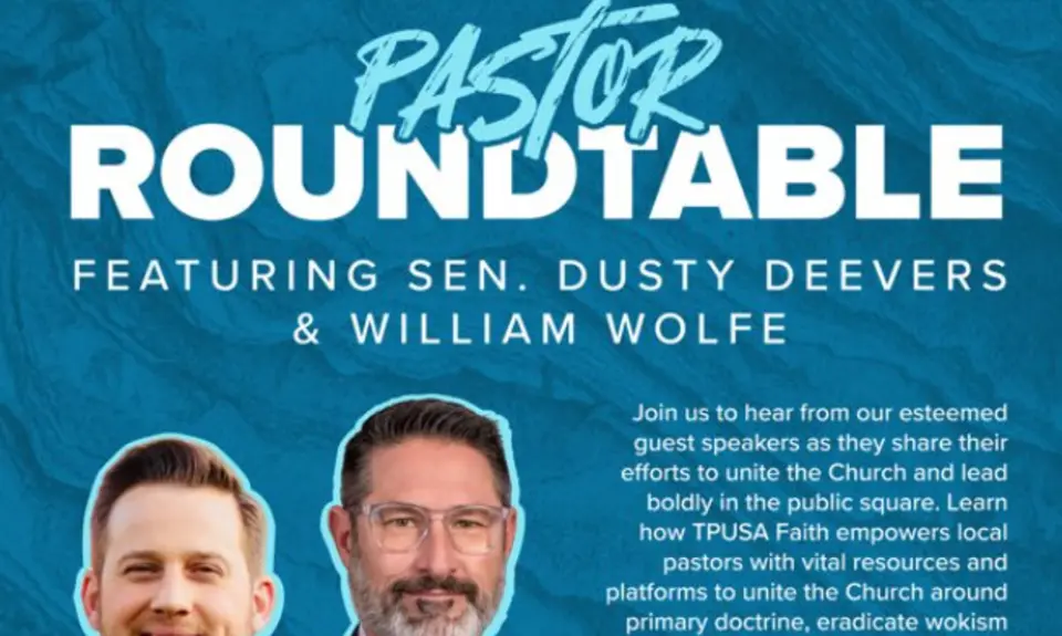 Flyer promoting a Pastor Roundtable" with logos for the Center for Baptist Leadership, TPUSA Faith, and American Renewal. "Featuring Sen. Dusty Deevers and William Wolfe" appears above their photos. Text reads: "Join us to hear from our esteemed guest speakers as they share their efforts to unite the Church and lead boldly in the public square. Learns how TPUSA Faith empowers local pastors with vital resources and platforms to unite the Church around primary doctrine, eradicate wokism..."