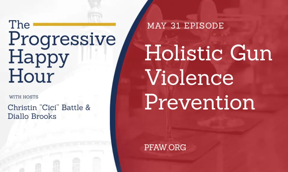 A title image saying: The Progressive Happy Hour with hosts Christin "Cici" Battle and Diallo Brooks; May 31: Holistic Gun Violence Prevention