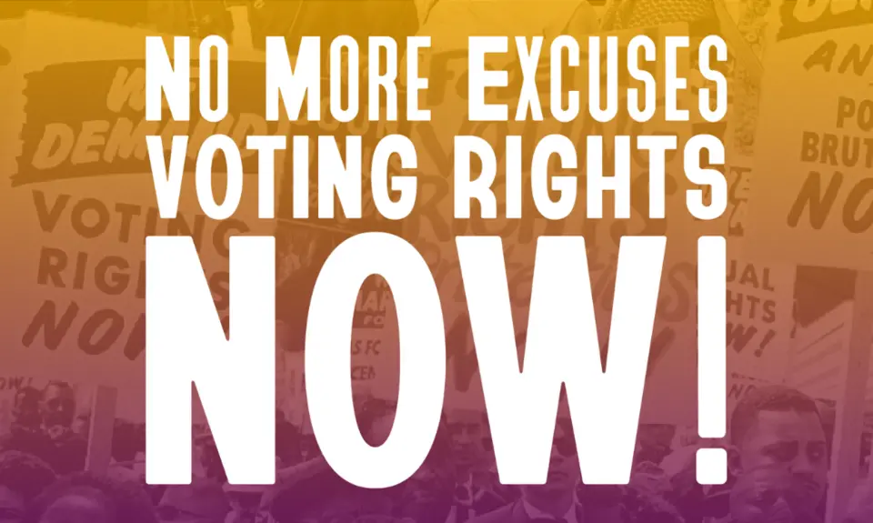 Text that reads "No more excuses, Voting Rights now!"