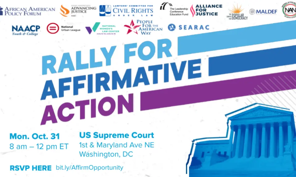 Rally for Affirmative Action Monday, October 31st from 8am -12pm ET at the U.S> Supreme Court at 1st and Maryland Ave NE in Washington, DC. RSVP at bit.ly/affirmopportunity