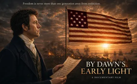 Promotional image shows illustration of Francis Scott Key and a US flag from the time of the War of 1812. It includes the film's title, "By Dawn's Early Light" and the claim that it is "A Documentary Film." Text across the top of the image reads, "Freedom is never more than one generation away from extinction."oss the top of the image reading 