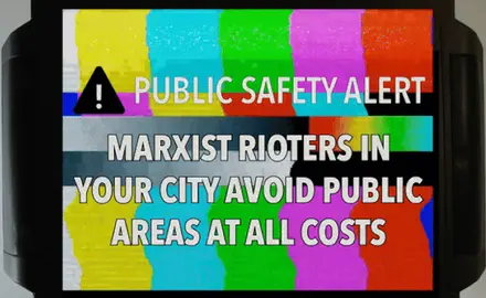 Image is an illustration of a TV screen displaying a "PUBLIC SAFETY ALERT" that reads "MARXIST RIOTERS IN YOUR CITY AVOID PUBLIC AREAS AT ALL COSTS"