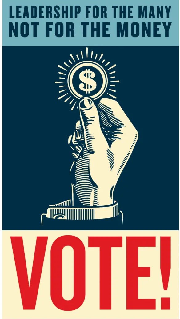 A graphic of a hand holding a coin with text reading "Leadershp for the many not for the money" and "Vote!"