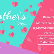 This Mother's Day, remember, mothers are still being separated from their babies every day. And Trump wants to double down.